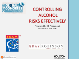CONTROLLING ALCOHOL RISKS EFFECTIVELY Presented by Jill Pepper and Elizabeth A. DeConti Presenters • Click to add photo • Click to add photo  • • •  •       Jill Pepper Jill is the executive director of TEAM (Techniques for.