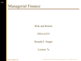9-0  Managerial Finance  Risk and Return FINA 6335 Ronald F. Singer Lecture 7a  McGraw-Hill/Irwin  Copyright &copy; 2002 by The McGraw-Hill Companies, Inc.