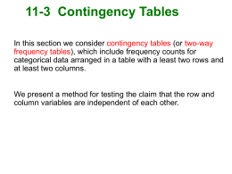 11-3 Contingency Tables In this section we consider contingency tables (or two-way frequency tables), which include frequency counts for categorical data arranged in.