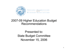 2007-09 Higher Education Budget Recommendations Presented to: State Budget Committee November 15, 2006 HOW DOES INDIANA COMPARE?