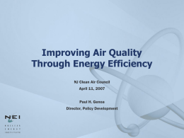 Improving Air Quality Through Energy Efficiency NJ Clean Air Council April 11, 2007 Paul H.
