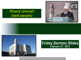 ‘Khaira Ummah’ (best people)  Friday Sermon Slides February 4th , 2011  NOTE: Al Islam Team takes full responsibility for any errors or miscommunication in.