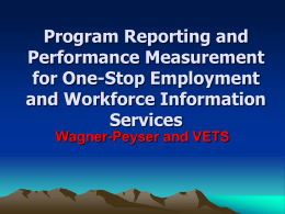 Program Reporting and Performance Measurement for One-Stop Employment and Workforce Information Services Wagner-Peyser and VETS.