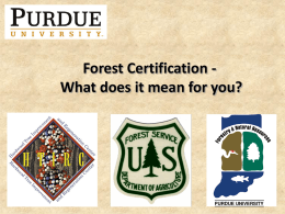 Forest Certification What does it mean for you? Certified Sustainable Forest Management Systems • The first step towards certified sustainable forest products • Must.