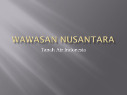 Tanah Air Indonesia TANAH AIR INDONESIA  Orang Indonesia menyebut negrinya sebagai Tanah-Air, dan Tanah-Air juga disebut sebagai Tanah-Tumpah Darah. Tanah-Air, Tanah-Tumpah Darah mengandung.