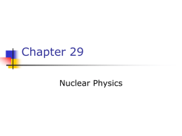 Chapter 29 Nuclear Physics Milestones in the Development of Nuclear Physics   1896 – the birth of nuclear physics     Becquerel discovered radioactivity in uranium compounds  Rutherford showed.
