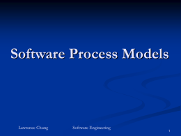Software Process Models  Lawrence Chung  Software Engineering What is a Process?      Given input, transforms it into output Consist of a set of activities Ordering among.
