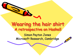 Wearing the hair shirt A retrospective on Haskell Simon Peyton Jones Microsoft Research, Cambridge.