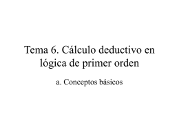 Tema 6. Cálculo deductivo en lógica de primer orden a. Conceptos básicos.