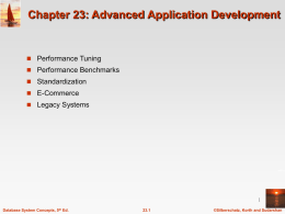 Chapter 23: Advanced Application Development   Performance Tuning  Performance Benchmarks  Standardization  E-Commerce  Legacy Systems Database System Concepts, 5th Ed.  23.1  ©Silberschatz, Korth and Sudarshan.