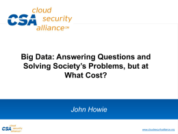 Big Data: Answering Questions and Solving Society’s Problems, but at What Cost?  John Howie www.cloudsecurityalliance.org.