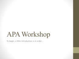 APA Workshop To begin, a little introduction is in order… ASC: A Brief Overview --We are a free tutoring service, sort of—the.