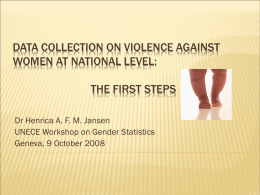 DATA COLLECTION ON VIOLENCE AGAINST WOMEN AT NATIONAL LEVEL: THE FIRST STEPS Dr Henrica A.