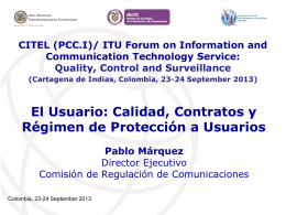 CITEL (PCC.I)/ ITU Forum on Information and Communication Technology Service: Quality, Control and Surveillance (Cartagena de Indias, Colombia, 23-24 September 2013)  El Usuario: Calidad,