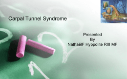 Carpal Tunnel Syndrome Presented By NathaëlF Hyppolite RIII MF Objectives How to evaluate the patient clinically How to treat the patient effectively When to treat surgically.