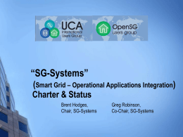 “SG-Systems” (Smart Grid – Operational Applications Integration) Charter & Status Brent Hodges, Chair, SG-Systems  Greg Robinson, Co-Chair, SG-Systems.