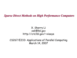 Sparse Direct Methods on High Performance Computers  X. Sherry Li xsli@lbl.gov http://crd.lbl.gov/~xiaoye CS267/E233: Applications of Parallel Computing March 14, 2007