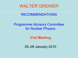 WALTER GREINER RECOMMENDATIONS  Programme Advisory Committee for Nuclear Physics 31st Meeting 25–26 January 2010 Preamble JINR Vice-Director M.