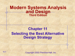 Modern Systems Analysis and Design Third Edition  Chapter 11 Selecting the Best Alternative Design Strategy  11.1  Copyright 2002 Prentice-Hall, Inc .