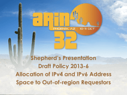 Shepherd’s Presentation Draft Policy 2013-6 Allocation of IPv4 and IPv6 Address Space to Out-of-region Requestors.