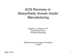 ACN Recovery in Biosynthetic Human Insulin Manufacturing  Benjamin L. Paterson, P.E. Engineering Advisor Process Engineering  IDEM Partners for Pollution Prevention 12/2/09  IDEM 12/2/09