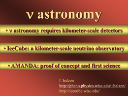 n astronomy • n astronomy requires kilometer-scale detectors  • IceCube: a kilometer-scale neutrino observatory • AMANDA: proof of concept and first science f.