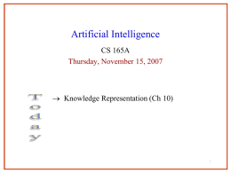 Artificial Intelligence CS 165A Thursday, November 15, 2007   Knowledge Representation (Ch 10)