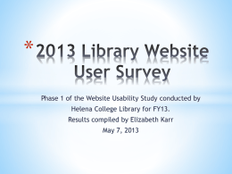 * Phase 1 of the Website Usability Study conducted by Helena College Library for FY13. Results compiled by Elizabeth Karr  May 7, 2013
