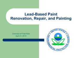Lead-Based Paint Renovation, Repair, and Painting  Overview of Final Rule April 21, 2010
