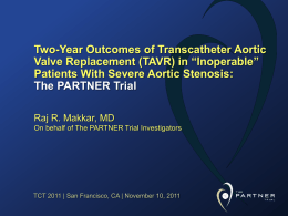 Two-Year Outcomes of Transcatheter Aortic Valve Replacement (TAVR) in “Inoperable” Patients With Severe Aortic Stenosis: The PARTNER Trial Raj R.