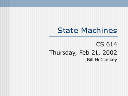 State Machines CS 614 Thursday, Feb 21, 2002 Bill McCloskey Introduction     State machines provide fault-tolerance through replication. They consist of state variables and commands to change the.