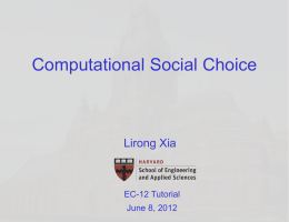 Computational Social Choice  Lirong Xia  EC-12 Tutorial June 8, 2012 Preference Aggregation: Social Choice  >  > voting rule  >  >  >  >