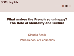 OECD, July 6th  What makes the French so unhappy? The Role of Mentality and Culture  Claudia Senik  Paris School of Economics.