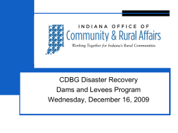 CDBG Disaster Recovery Dams and Levees Program Wednesday, December 16, 2009 Eligibility County qualified as disaster area in 2008: DR-1740, DR-1766, DR-1795  Eligible projects.