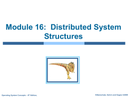 Module 16: Distributed System Structures  Operating System Concepts – 8th Edition,  Silberschatz, Galvin and Gagne ©2009