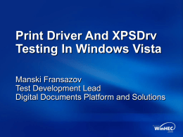 Print Driver And XPSDrv Testing In Windows Vista Manski Fransazov Test Development Lead Digital Documents Platform and Solutions.
