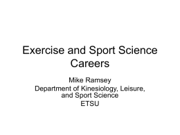 Exercise and Sport Science Careers Mike Ramsey Department of Kinesiology, Leisure, and Sport Science ETSU.