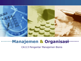 LOGO  Manajemen & Organisasi CA113 Pengantar Manajemen Bisnis Contents  Organisasi Manajer  Kegiatan Seorang Manajer  Manajemen Waktu Seorang Manajer  CA113 Pengantar Manajemen Bisnis.