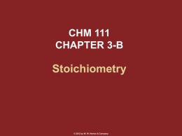 CHM 111 CHAPTER 3-B  Stoichiometry  © 2012 by W. W. Norton & Company.