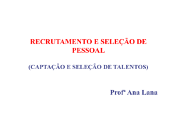 RECRUTAMENTO E SELEÇÃO DE PESSOAL (CAPTAÇÃO E SELEÇÃO DE TALENTOS)  Profª Ana Lana.