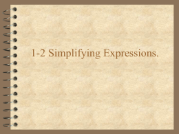 1-2 Simplifying Expressions. Expressions  A group of symbols used to represent a  number  3x  3 y  Value  The number represented by the.