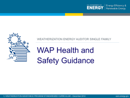 WEATHERIZATION ENERGY AUDITOR SINGLE FAMILY  WAP Health and Safety Guidance  1 | WEATHERIZATION ASSISTANCE PROGRAM STANDARDIZED CURRICULUM – December 2012  eere.energy.gov.