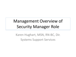 Management Overview of Security Manager Role Karen Hughart, MSN, RN-BC, Dir. Systems Support Services.