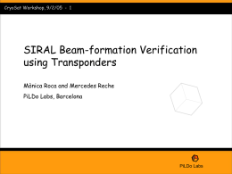 CryoSat Workshop, 9/2/05 - 1  SIRAL Beam-formation Verification using Transponders Mònica Roca and Mercedes Reche PiLDo Labs, Barcelona  PiLDo Labs.