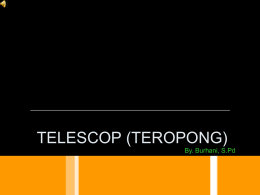TELESCOP (TEROPONG) By. Burhani, S.Pd.