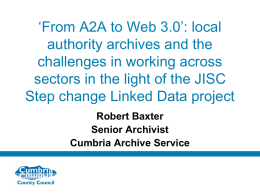 ‘From A2A to Web 3.0’: local authority archives and the challenges in working across sectors in the light of the JISC Step change Linked.