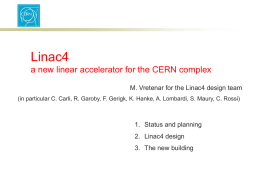 Linac4 a new linear accelerator for the CERN complex M. Vretenar for the Linac4 design team (in particular C.