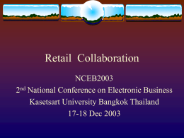 Retail Collaboration NCEB2003 2nd National Conference on Electronic Business Kasetsart University Bangkok Thailand 17-18 Dec 2003