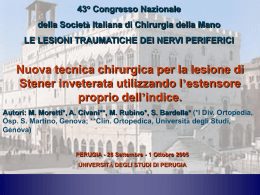 43° Congresso Nazionale della Società Italiana di Chirurgia della Mano LE LESIONI TRAUMATICHE DEI NERVI PERIFERICI  Nuova tecnica chirurgica per la lesione di Stener.