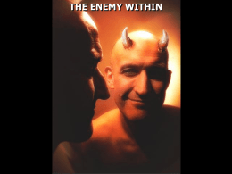 THE ENEMY WITHIN Matthew 5:43 " You have heard that it was said, 'You shall love your neighbor and hate your enemy.'
